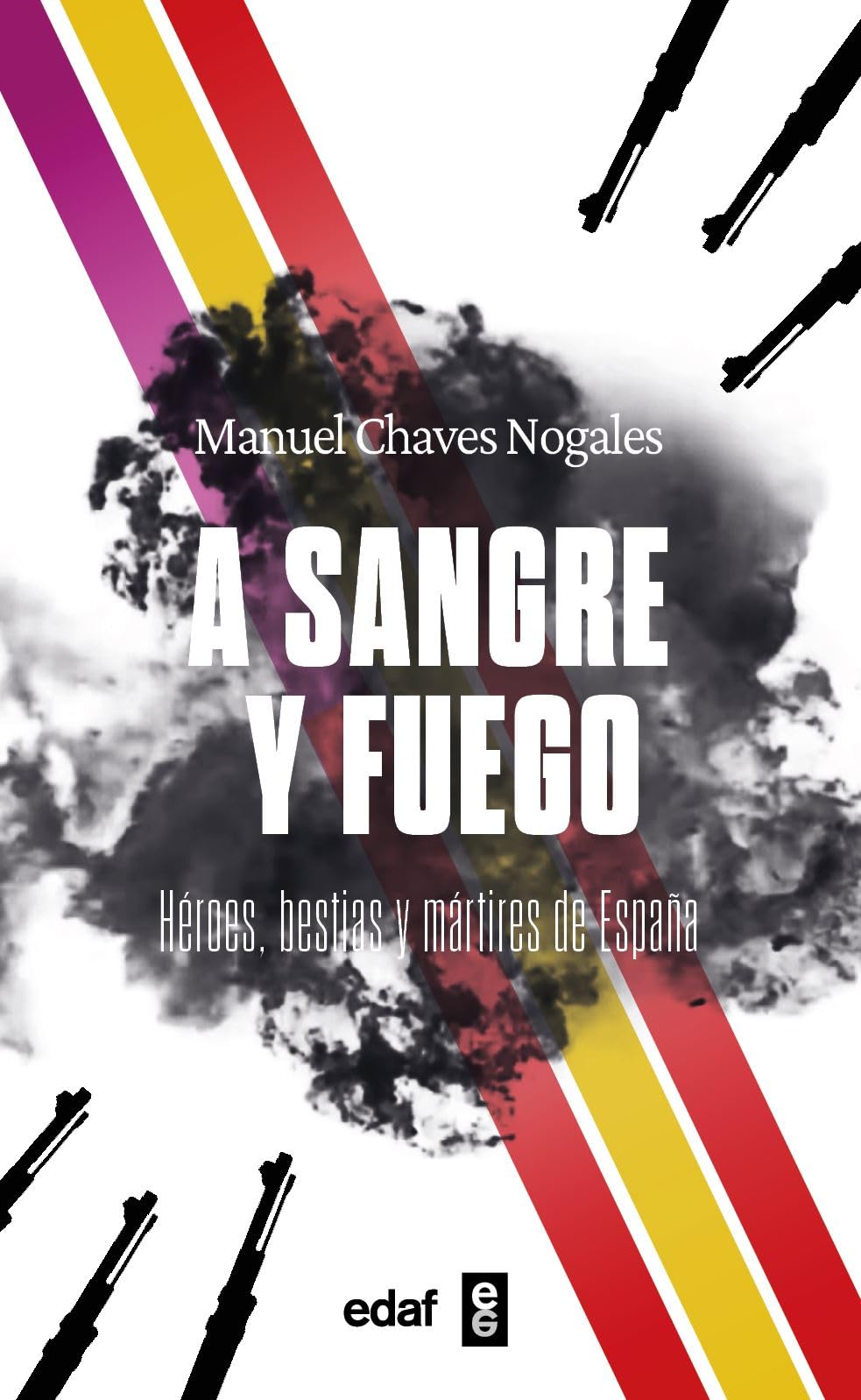 Libro: A sangre y fuego. Héroes, bestias y mártires de España (Biblioteca Edaf)