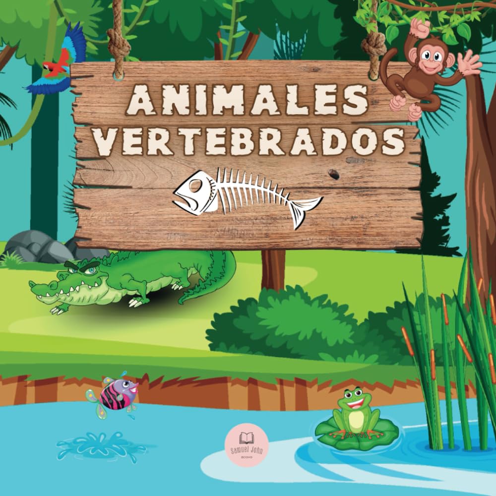 Libro: Los Animales Vertebrados │Explicado para Niños: Aprende todo sobre los 5 grupos en los cuales se clasifican: mamíferos, peces, aves, reptiles y ... Infantiles Educativos) (Spanish Edition)