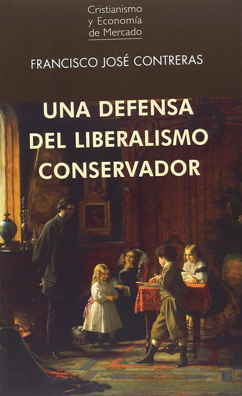 Libro: UNA DEFENSA DEL LIBERALISMO CONSERVADOR (NUESTRO SIGLO)
