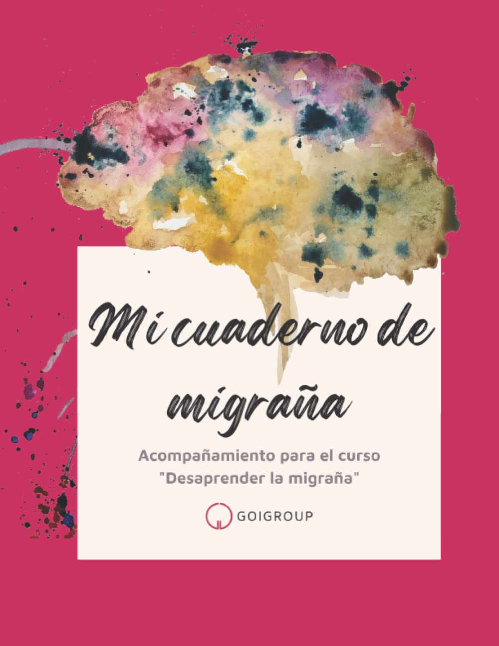 Libro: Mi cuaderno de migraña: Acompañamiento para el curso Desaprender la migraña (Spanish Edition)