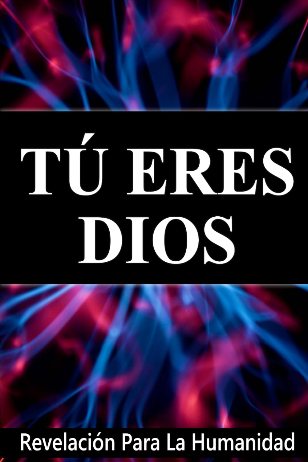 Libro: Tú Eres Dios, Revelación Para La Humanidad