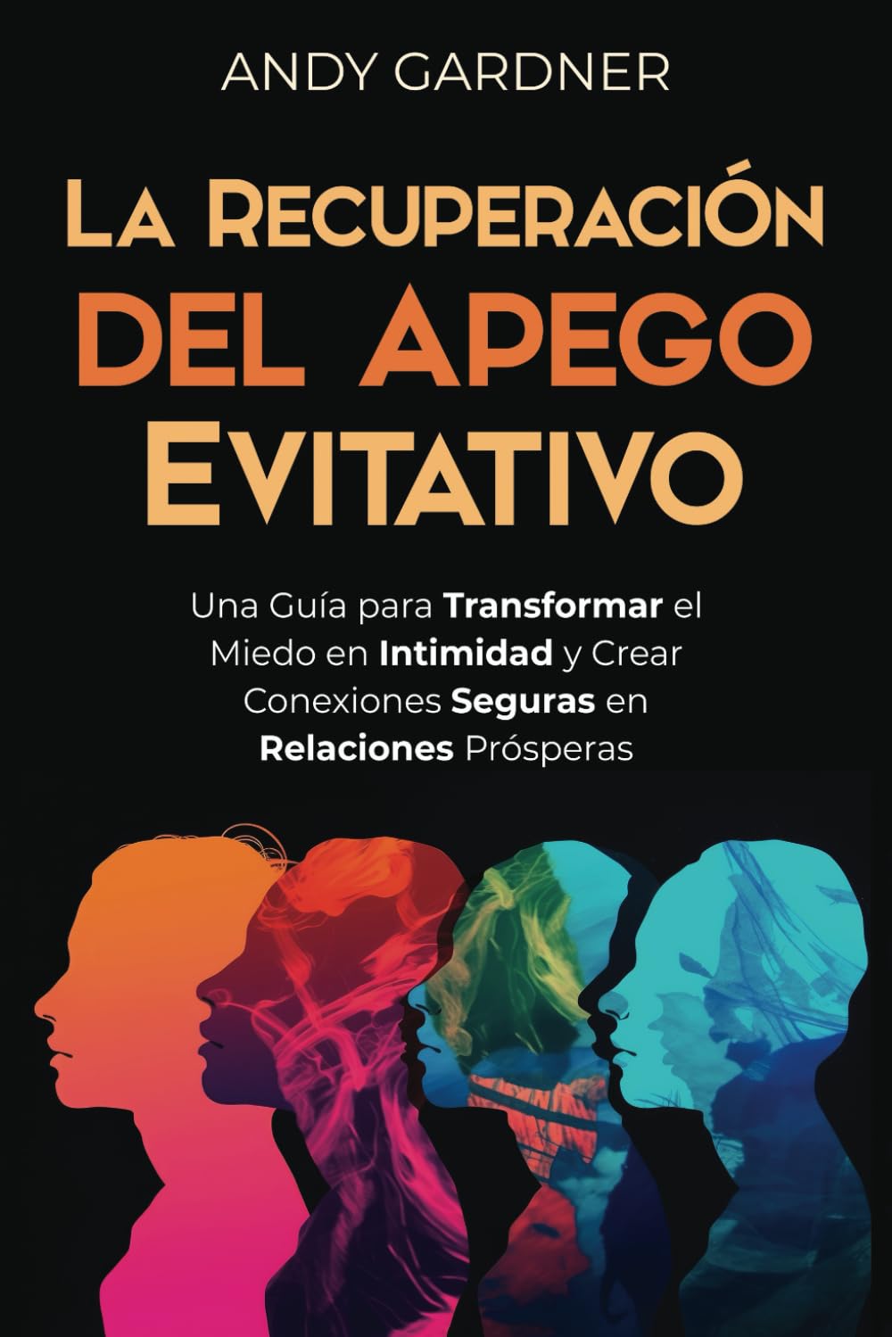 Libro: La recuperación del apego evitativo: Una guía para transformar el miedo en intimidad y crear conexiones seguras en relaciones prósperas (Maestría interpersonal) (Spanish Edition)