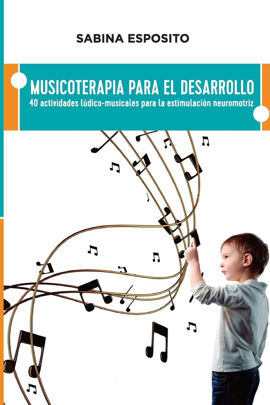 Libro: Musicoterapia para el desarrollo: 40 actividades ludico-musicales para la estimulacion neuromotriz