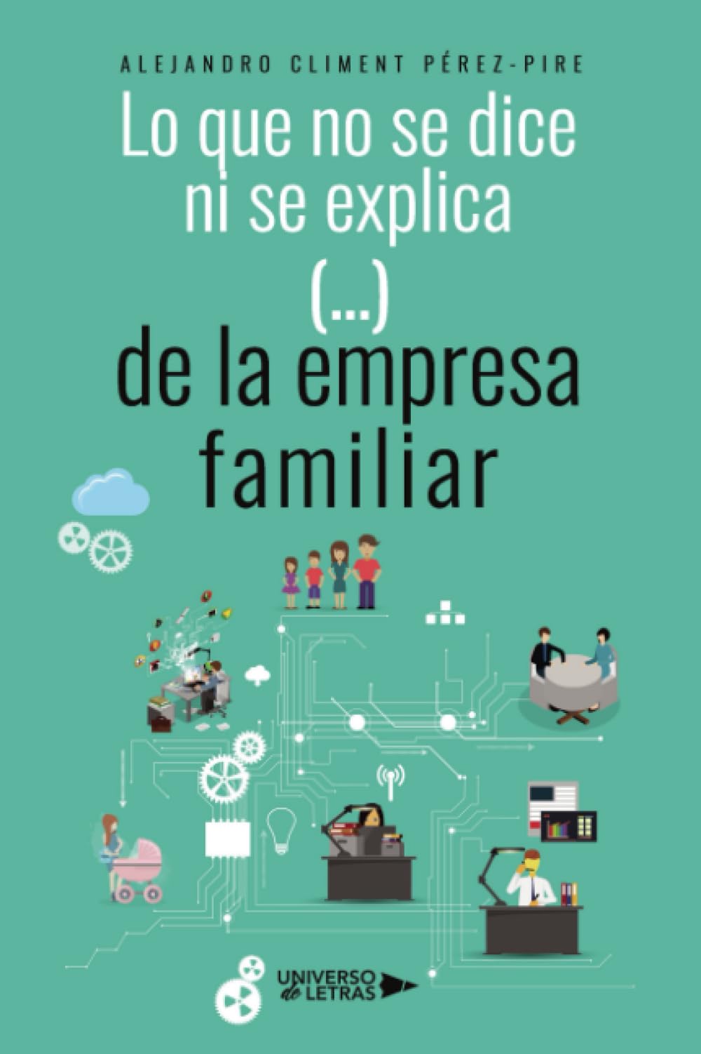 Libro: Lo que no se dice ni se explica (...) de la empresa familiar (Spanish Edition)