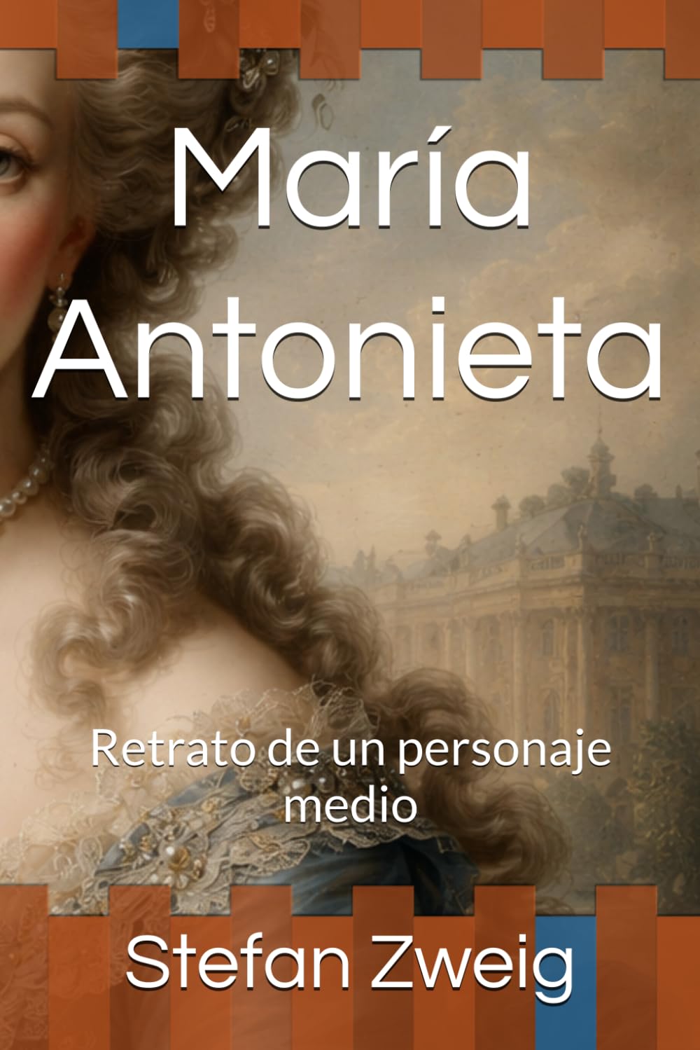 Libro: María Antonieta: Retrato de un personaje medio (Spanish Edition)