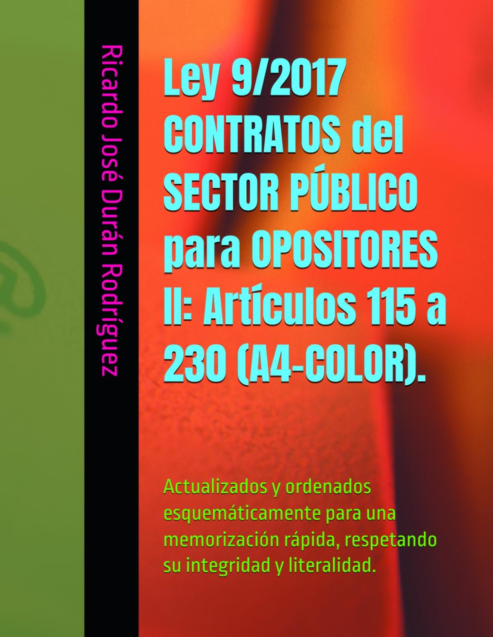 Libro: Ley 9/2017 CONTRATOS del SECTOR PÚBLICO para OPOSITORES II: Artículos 115 a 230 (A4-COLOR).: Actualizados y ordenados esquemáticamente para una ... integridad y literalidad. (Spanish Edition)