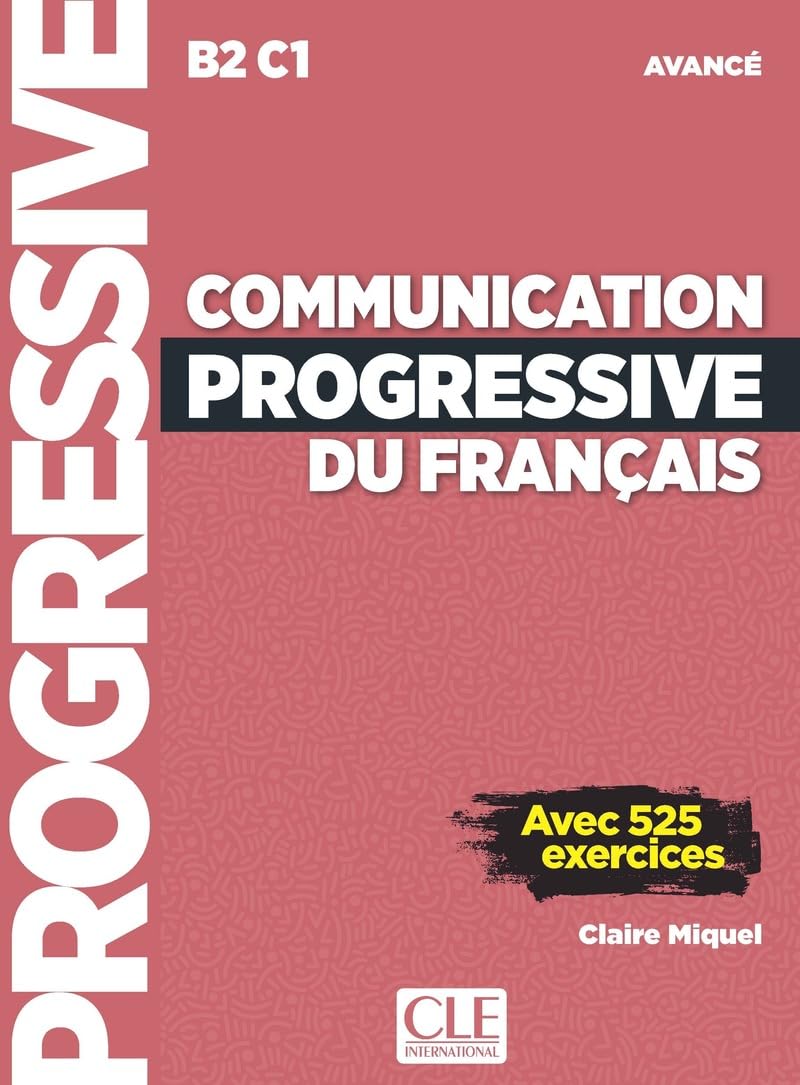 Libro: Communication progressive du français. Niveau avancé B2/C1 A1.1-C1/C2. Per le Scuole superiori. Con File audio per il download: Avec 525 exercices