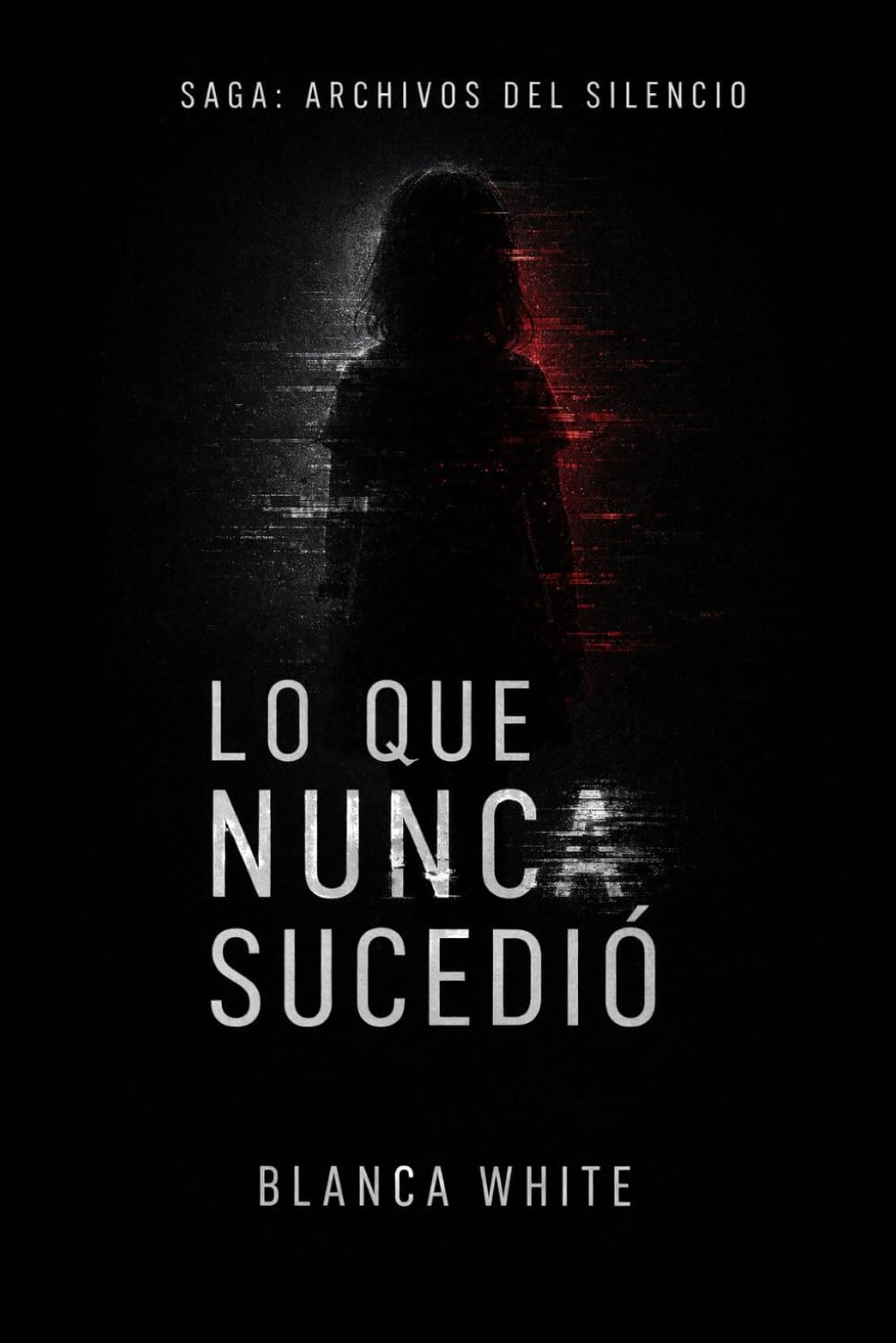 Libro: Archivos del Silencio.: Lo que nunca sucedió