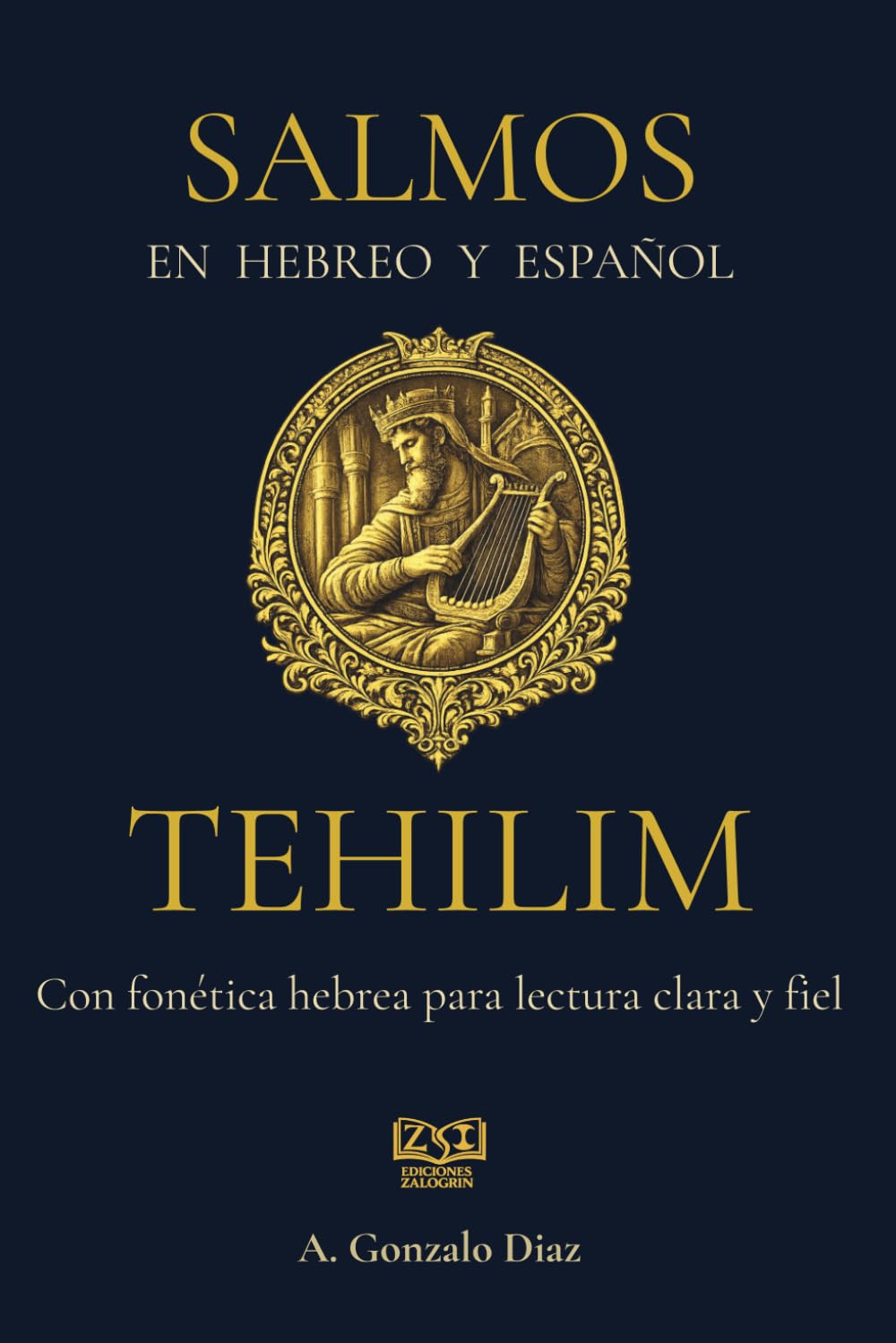 Los Salmos: Mensaje original del hebreo, Una traducción literal y fiel al texto original, con fonética Hebrea para Pronunciación