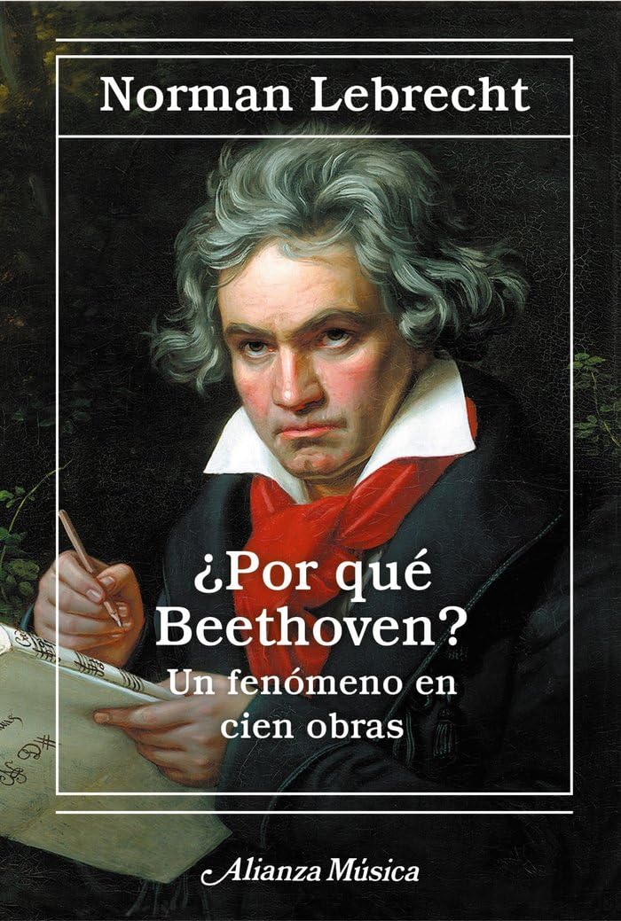 Libro: ¿Por qué Beethoven?: Un fenómeno en cien obras (Alianza música (AM))