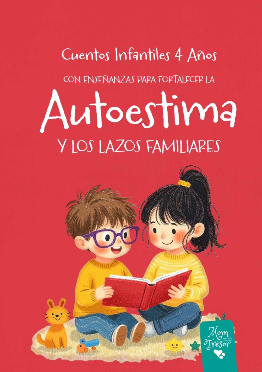 Libro: Cuentos Infantiles 4 años: Con Enseñanzas para Fortalecer la Autoestima y los Lazos Familiares (Spanish Edition)