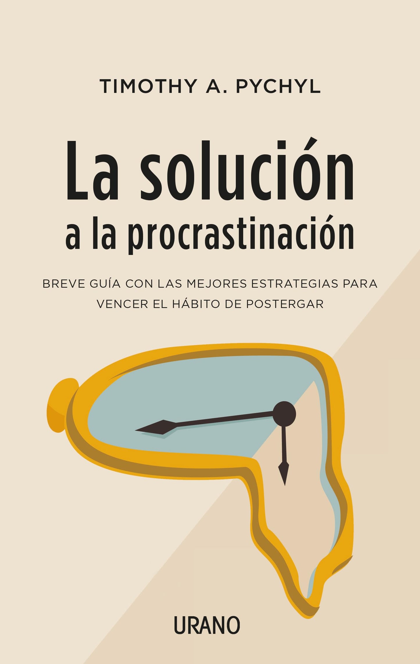 Libro: La solución a la procrastinación: Breve guía de estrategias para vencer el hábito de postergar (Crecimiento personal)