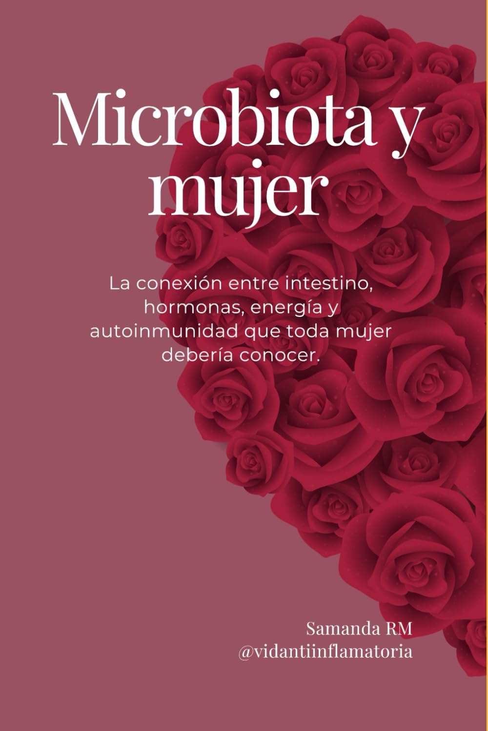 Libro: Microbiota y mujer: La conexión entre intestino, hormonas, energía y autoinmunidad que toda mujer debería conocer.
