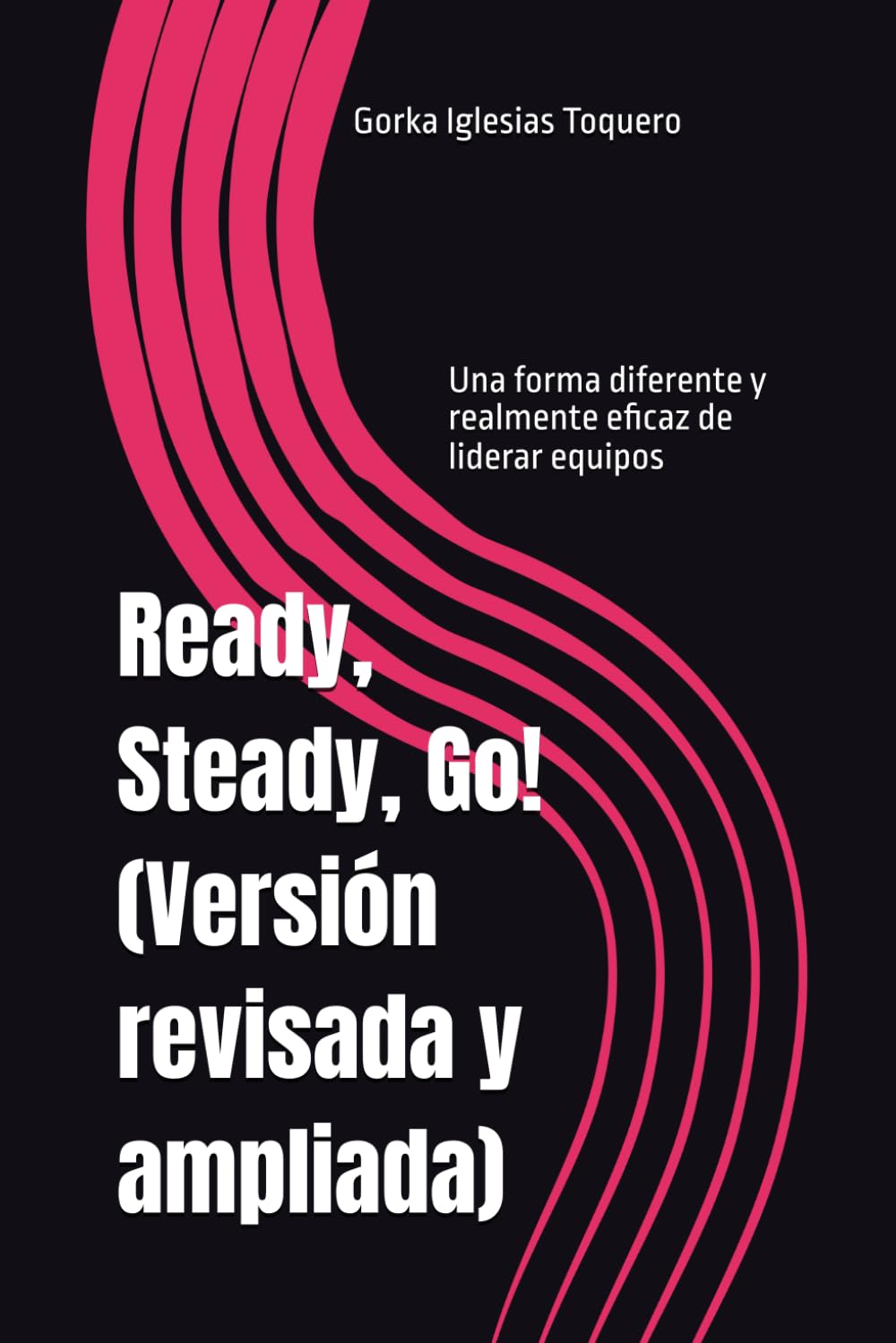 Libro: Ready, Steady, Go! (versión revisada): Una forma diferente y realmente eficaz de liderar equipos
