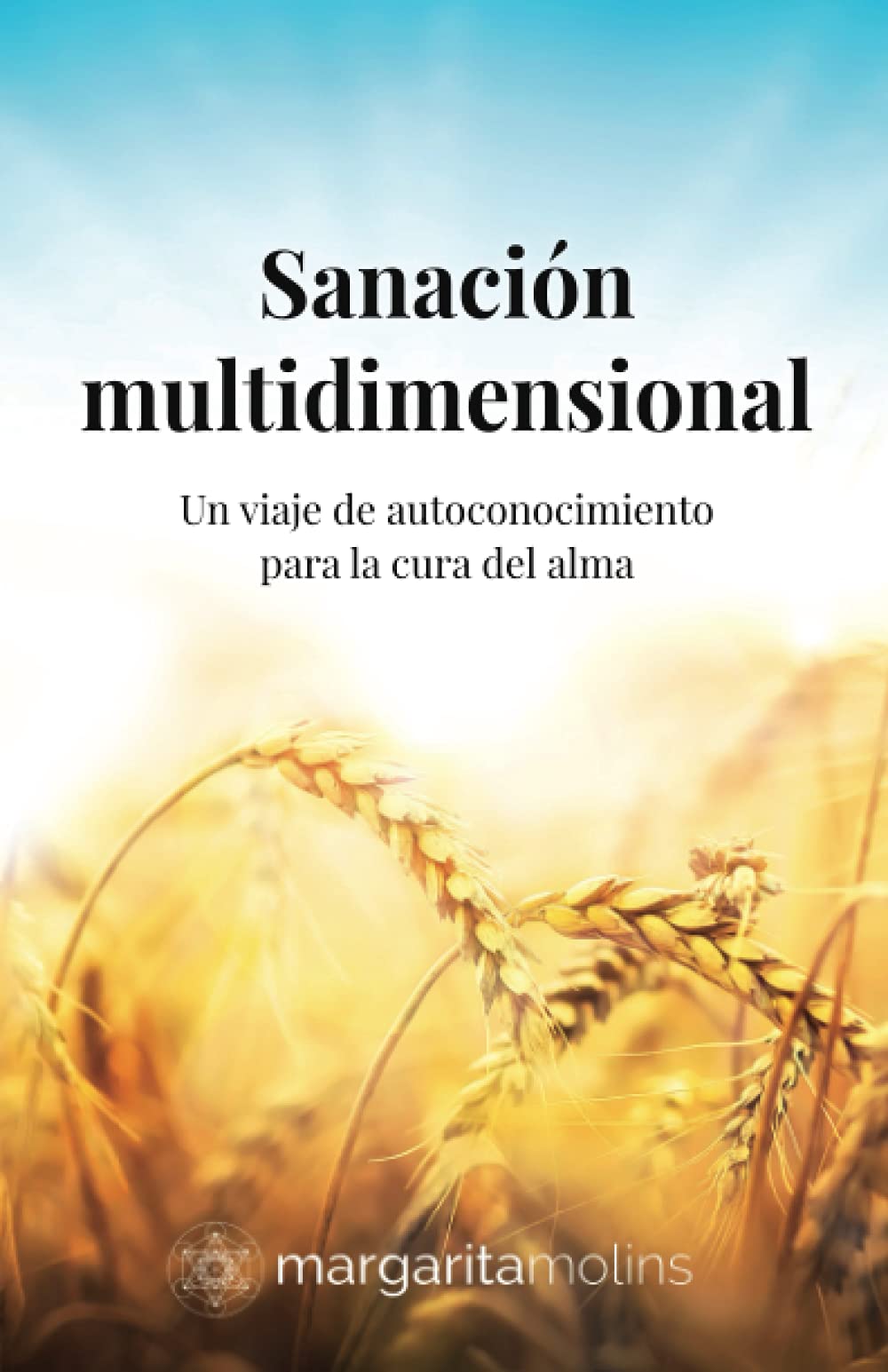 Libro: Sanación multidimensional: Un viaje de autoconocimiento para la cura del alma (Spanish Edition)