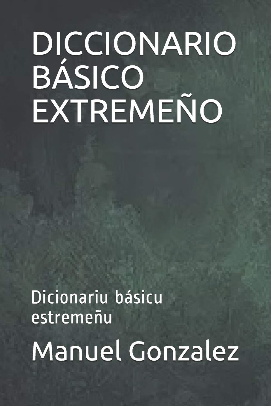 Libro: DICCIONARIO BÁSICO EXTREMEÑO: Dicionariu básicu estremeñu