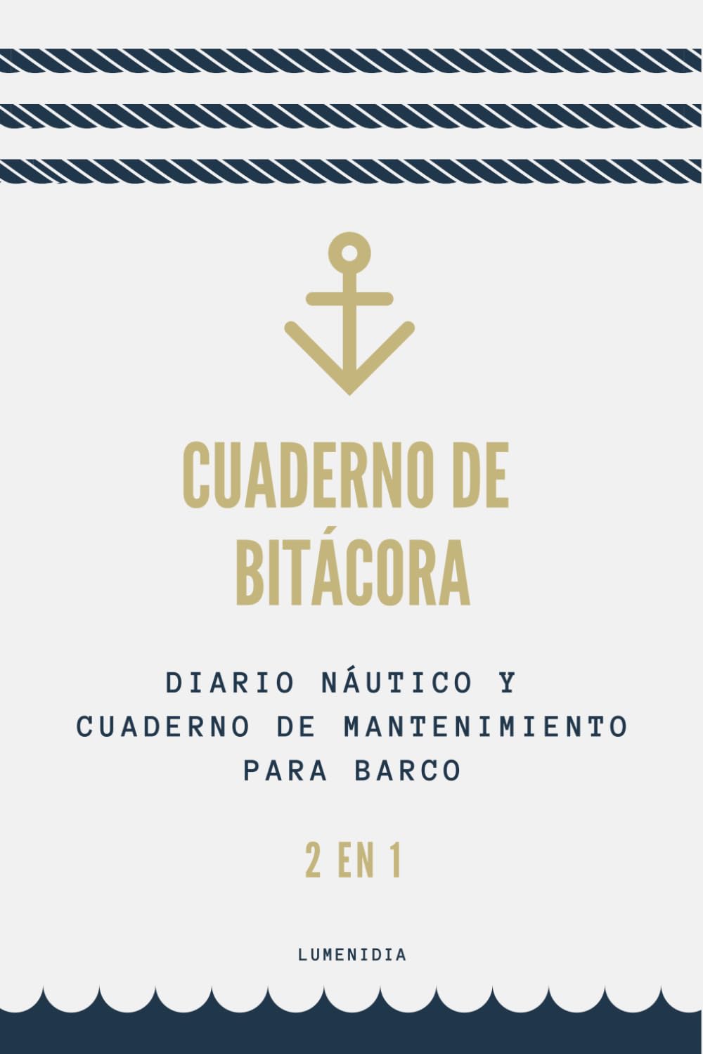 Libro: Cuaderno de Bitácora: Diario Náutico y Cuaderno de Mantenimiento para Barco – 2 en 1