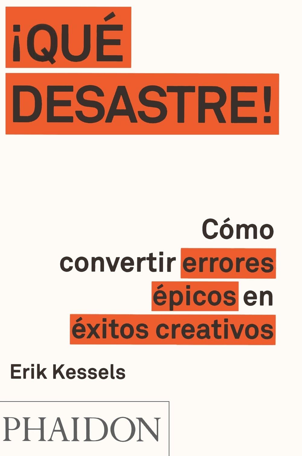 Libro: ¡Que Desastre!: Cómo convertir errores épicos en éxitos creativos (Failed It!) (Spanish Edition)