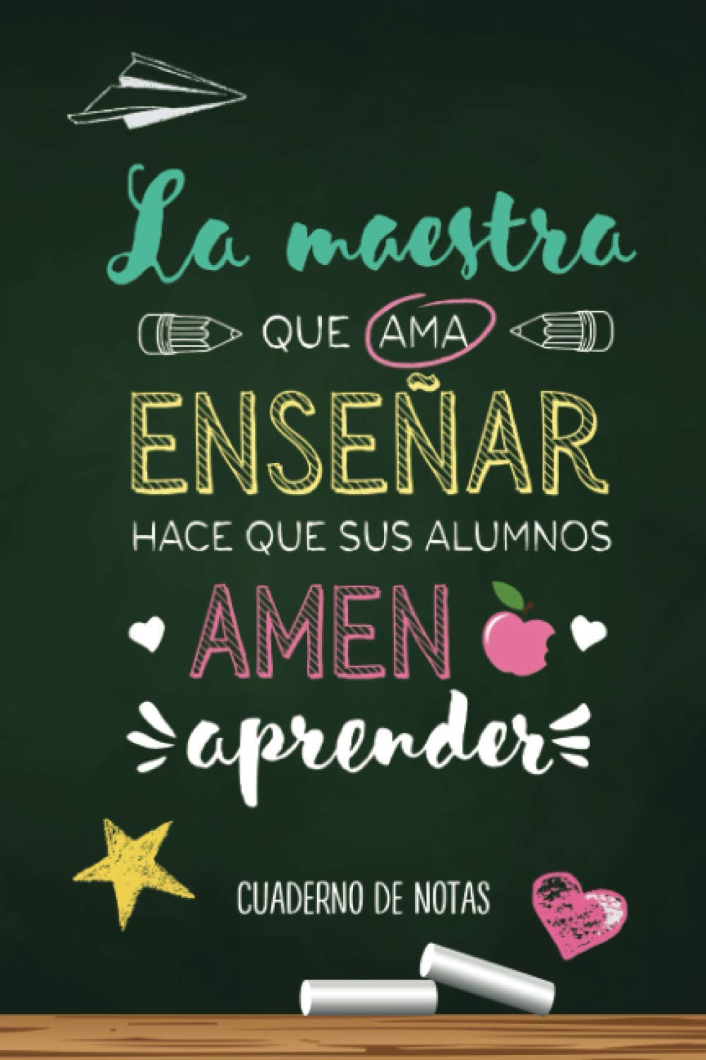 Libro: La maestra que ama enseñar, hace que sus alumnos amen aprender: Cuaderno de notas (A5, rayado) | Regalo original para Profesoras y maestras | ... y regalar personalmente (Spanish Edition)