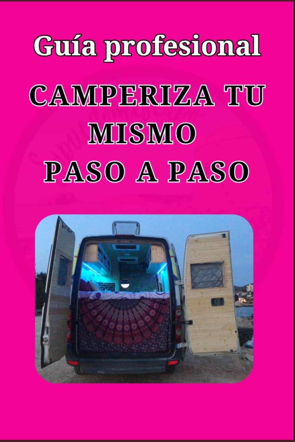 Libro: CAMPERIZA FURGONETAS TU MISMO PASO A PASO: Guía profesional para camperizar tu furgo. Convierte tu furgo en camper desde cero (instalaciones, muebles, homologación en España + vídeos con QR)