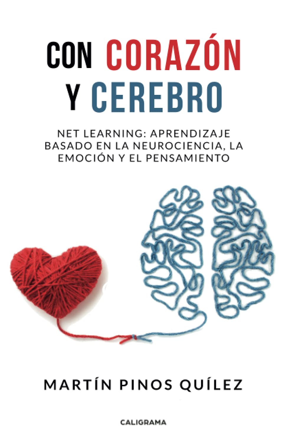 Libro: Con corazón y cerebro: Net learning: aprendizaje basado en la neurociencia, la emoción y el pensamiento (Spanish Edition)