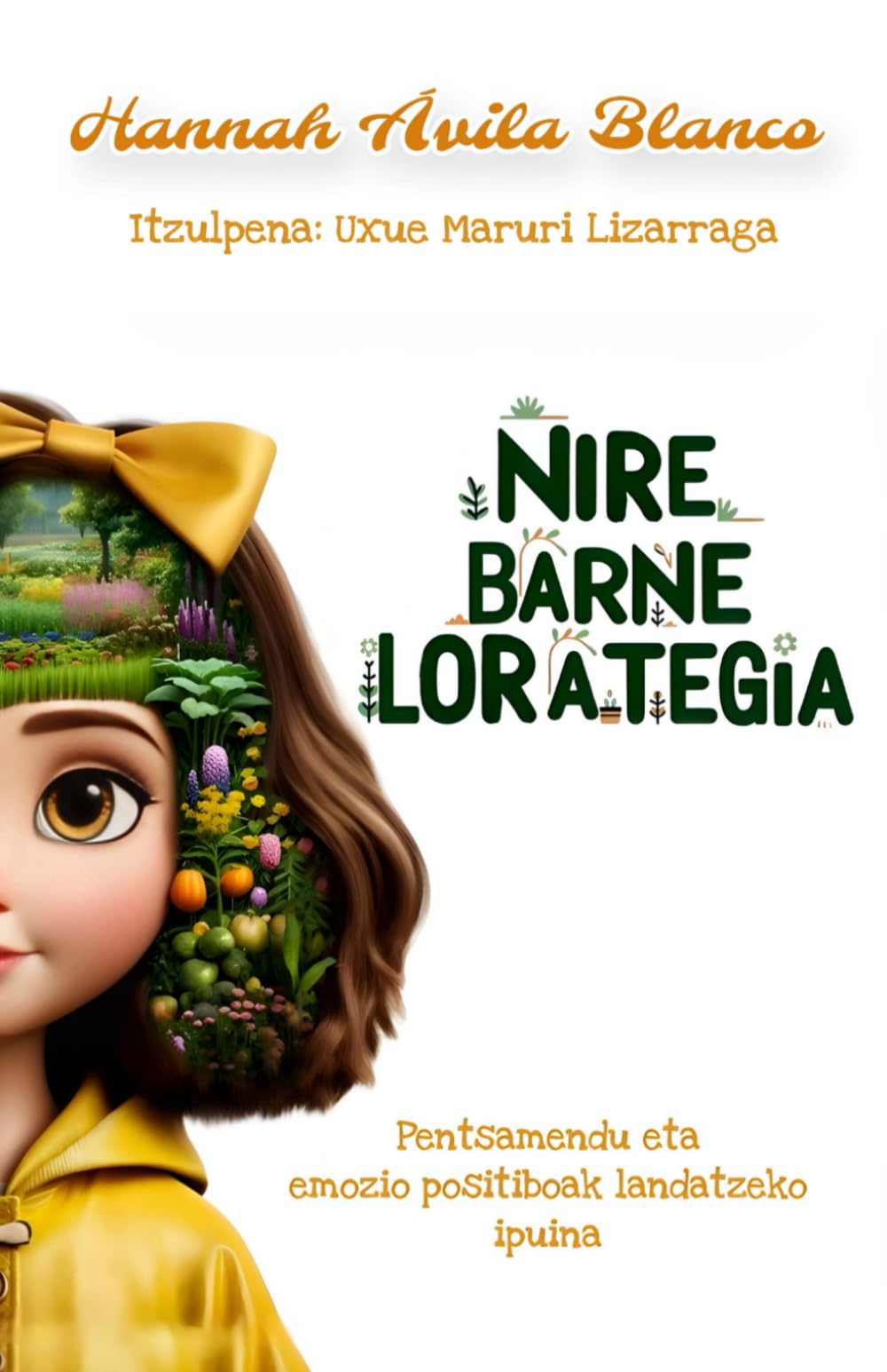 Libro: Nire barne lorategia: Pentsamendu eta emozio positiboak landatzeko ipuina (Basque Edition)