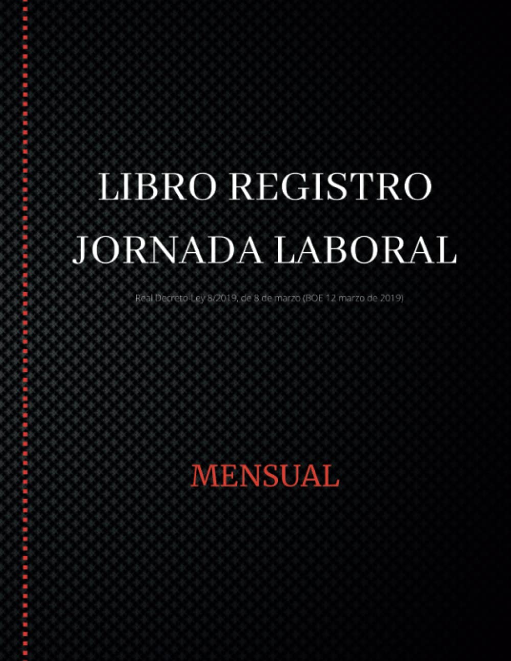 Libro Registro de Jornada Laboral - Mensual: Para recoger horarios y firmas de empleados, acorde a la Legislación Laboral Española, 110 páginas tamaño folio papel 90 g/m² (Spanish Edition)