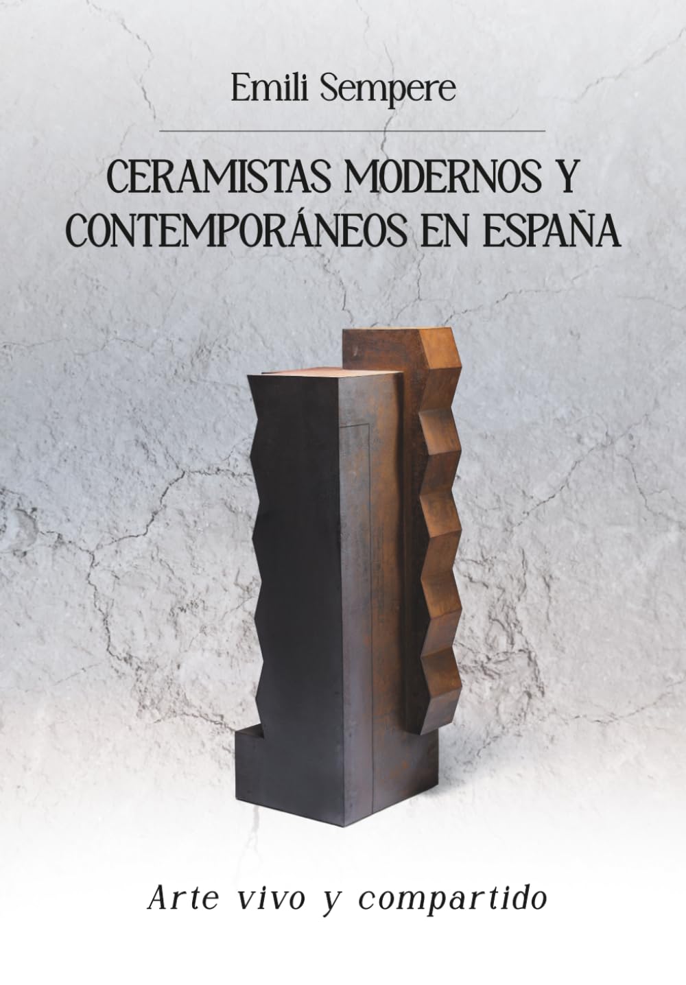 Libro: CERAMISTAS MODERNOS Y CONTEMPORÁNEOS EN ESPAÑA: Arte Vivo y Compartido