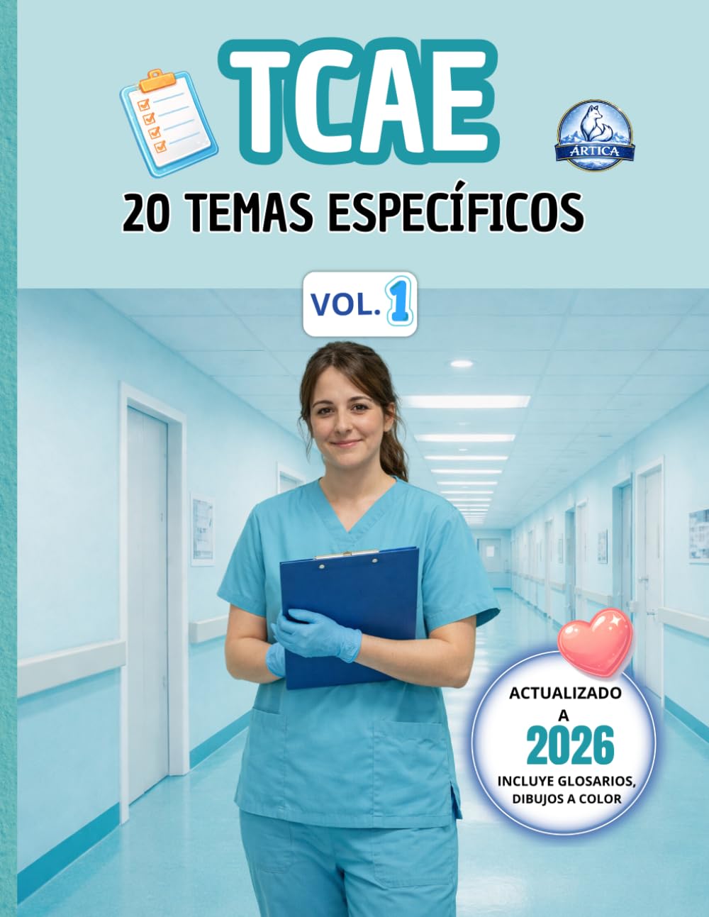 Libro: TCAE RESUMEN COMPLETO OPOSICIONES: Fundamentos sanitarios y bases clínicas para oposiciones TCAE: esquemas visuales, glosarios y dibujos a todo color ... Esquemas y Casos Clínicos Editorial Ártica)
