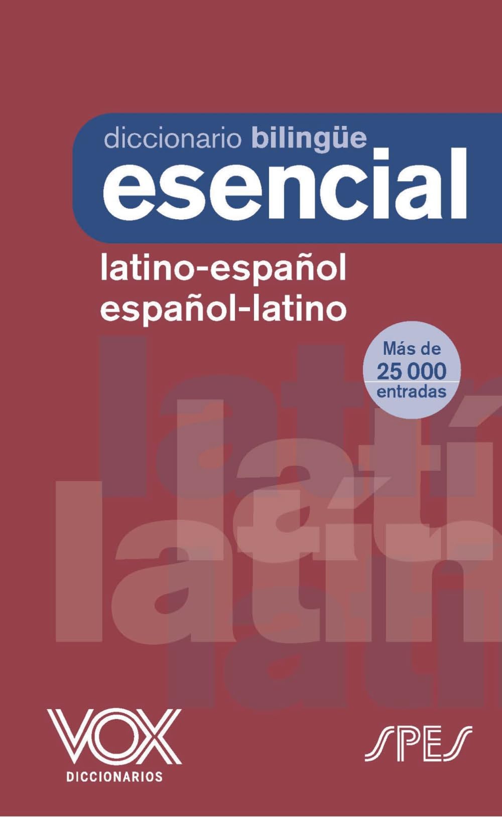 Diccionario Esencial Latino. Latino-Español/ Español-Latino (VOX - Lenguas clásicas)