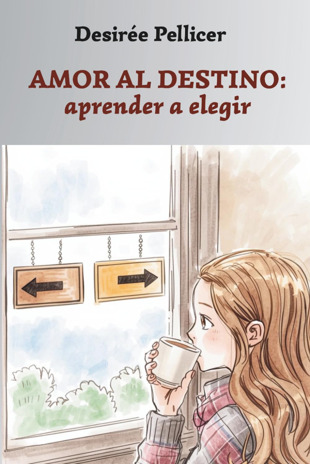 Libro: AMOR AL DESTINO: aprender a elegir