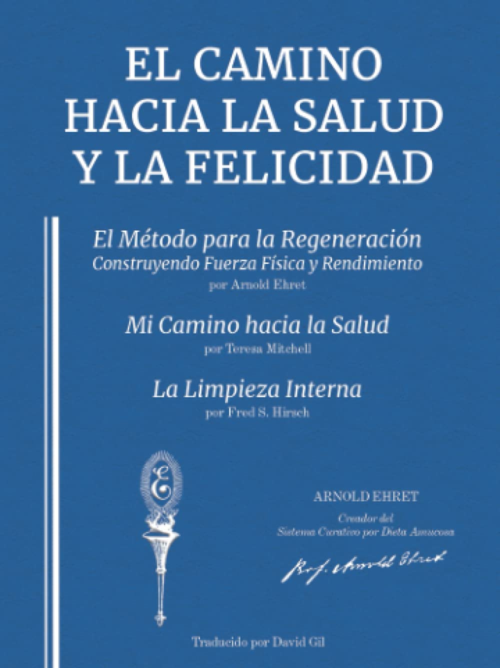 Libro: El Camino hacia la Salud y la Felicidad: Traducido por David Gil (Spanish Edition)