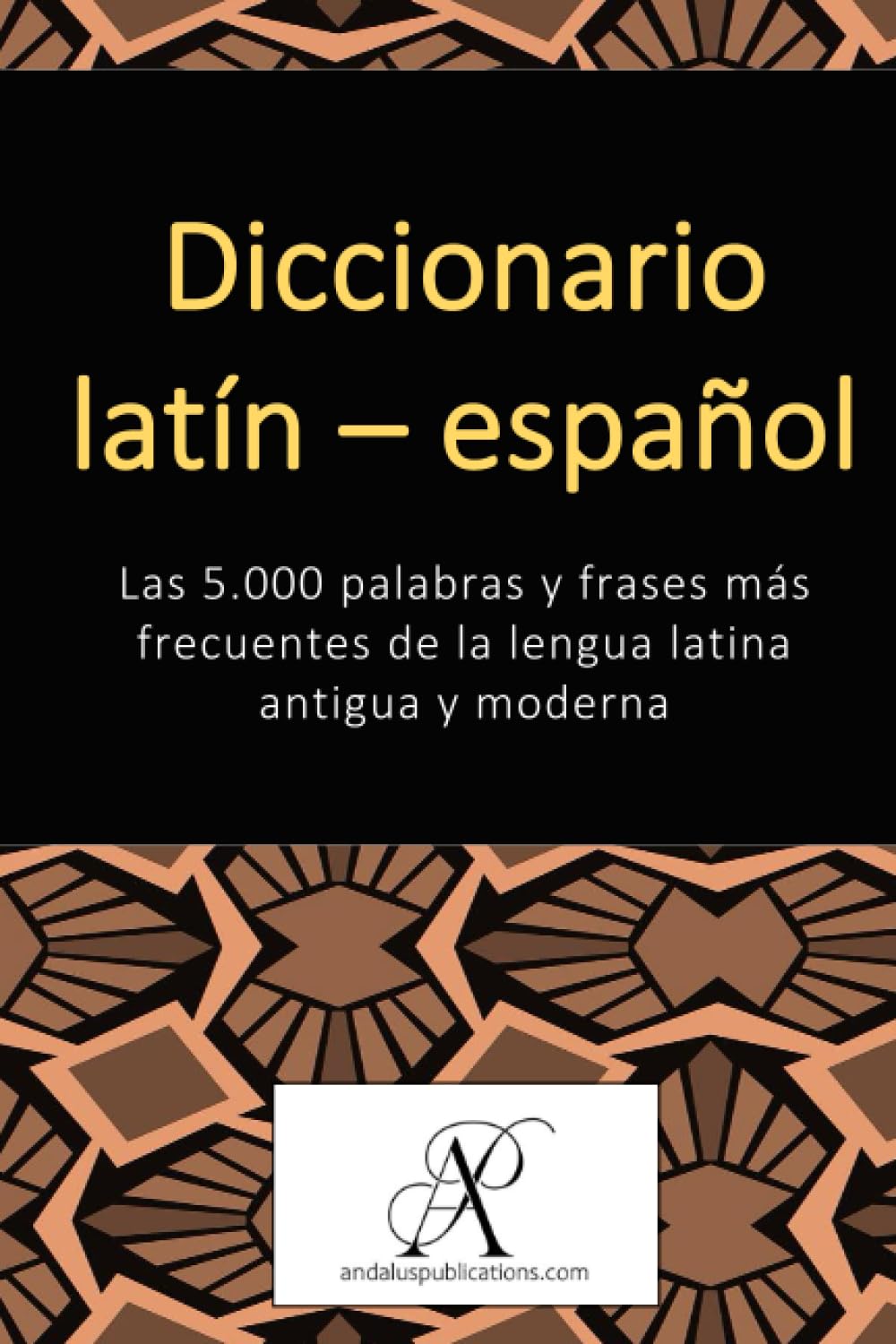 Libro: Diccionario latín – español: Las 5.000 palabras y frases más frecuentes de la lengua latina antigua y moderna (Colección: Aprender lenguas modernas) (Spanish Edition)