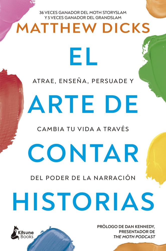 Libro: El arte de contar historias: Atrae, enseña, persuade y cambia tu vida a través del poder de la narración (MARKETING Y EMPRESA)