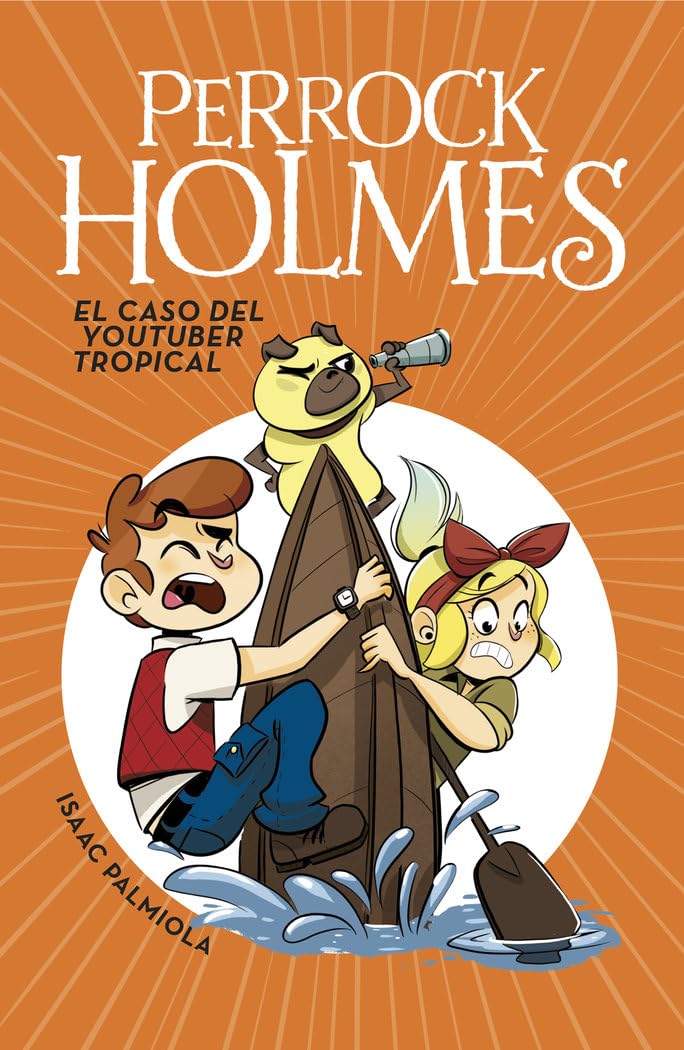 Libro: El caso del youtuber tropical (Serie Perrock Holmes 6) - Español