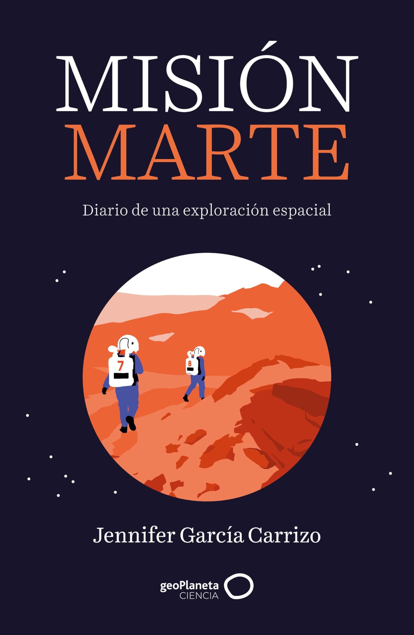 Misión Marte: Diario de una exploración espacial (geoPlaneta Ciencia)