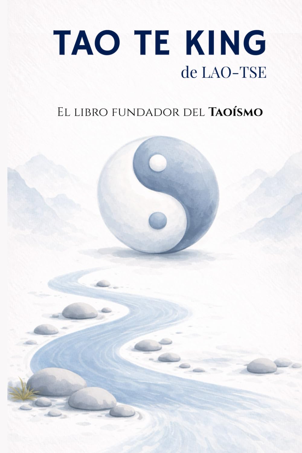 El Tao Te King de Lao Tsé en español, nueva edición comentada: El libro del camino y la virtud