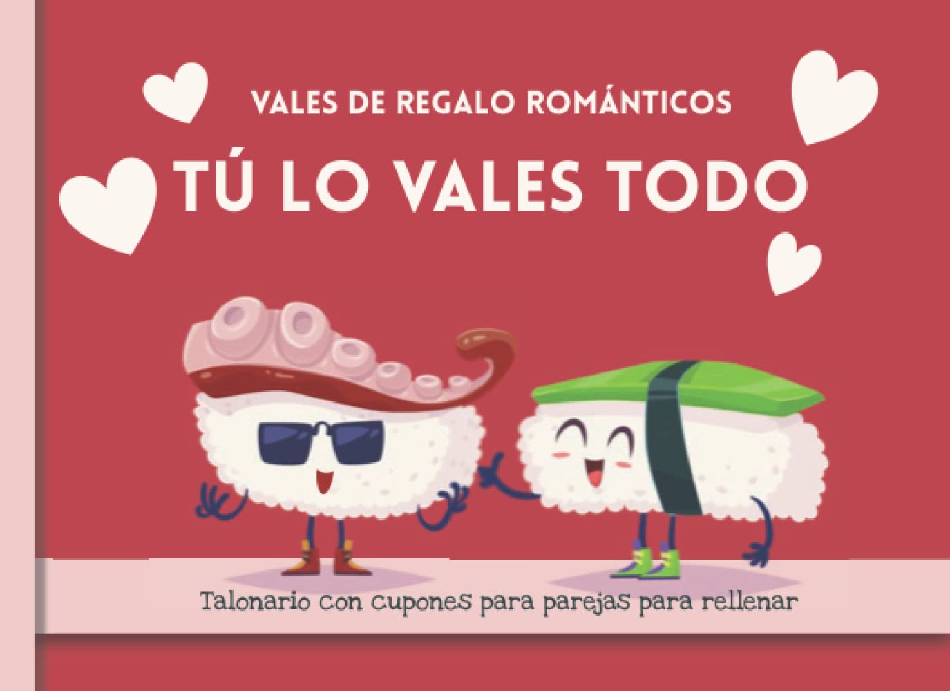 Libro: VALES DE REGALO ROMÁNTICOS. Talonario con cupones para parejas para rellenar. TÚ LO VALES TODO: +50 ideas originales y en blanco para personalizar. ... Novios, para él, ella, Unisex. Adultos
