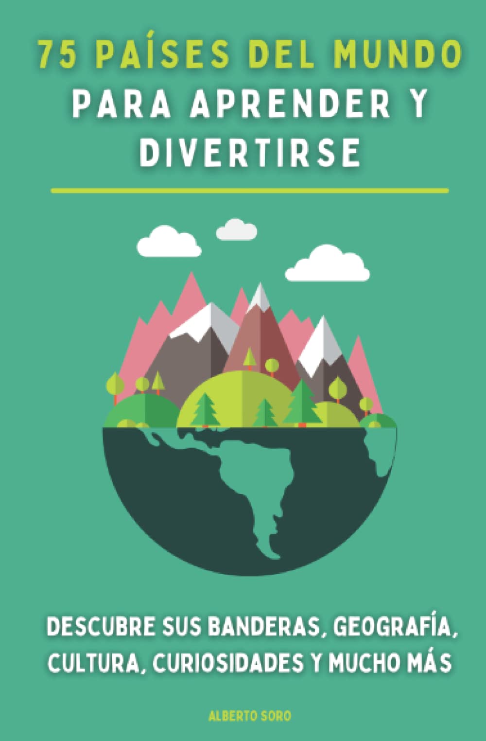 Libro: 75 países del mundo para aprender y divertirse: Descubre sus banderas, geografía, cultura, curiosidades y mucho más. Para niños y jóvenes.