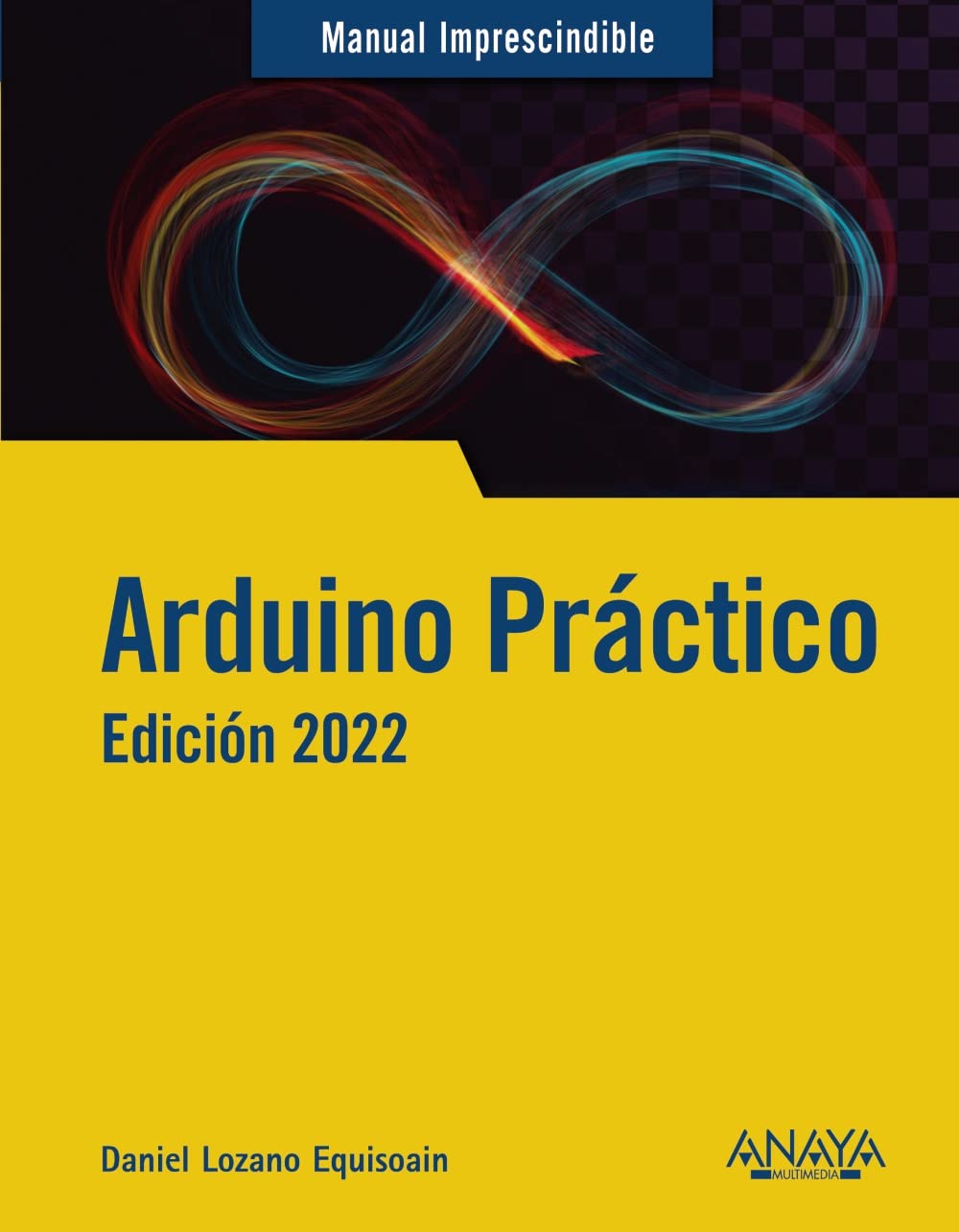 Libro: Arduino práctico. Edición 2022 (MANUALES IMPRESCINDIBLES)