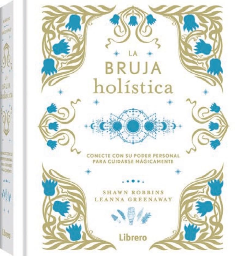 La Bruja holística: Conecte con su poder personal para cuidarse mágicamente. (ESOTERISMO)