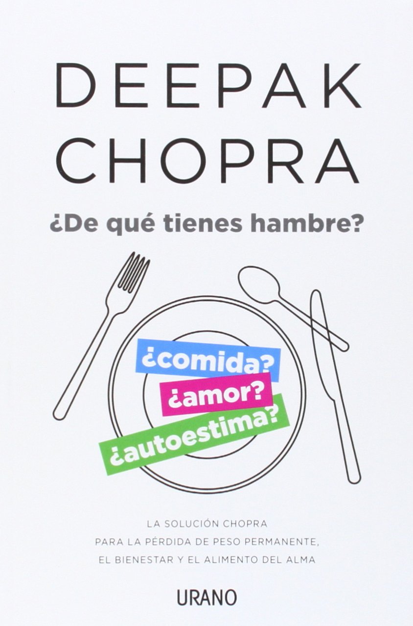 Libro: ¿De qué tienes hambre?: La solución Chopra para la pérdida de peso permanente, el bienestar y el alimento del alma (Spanish Edition)