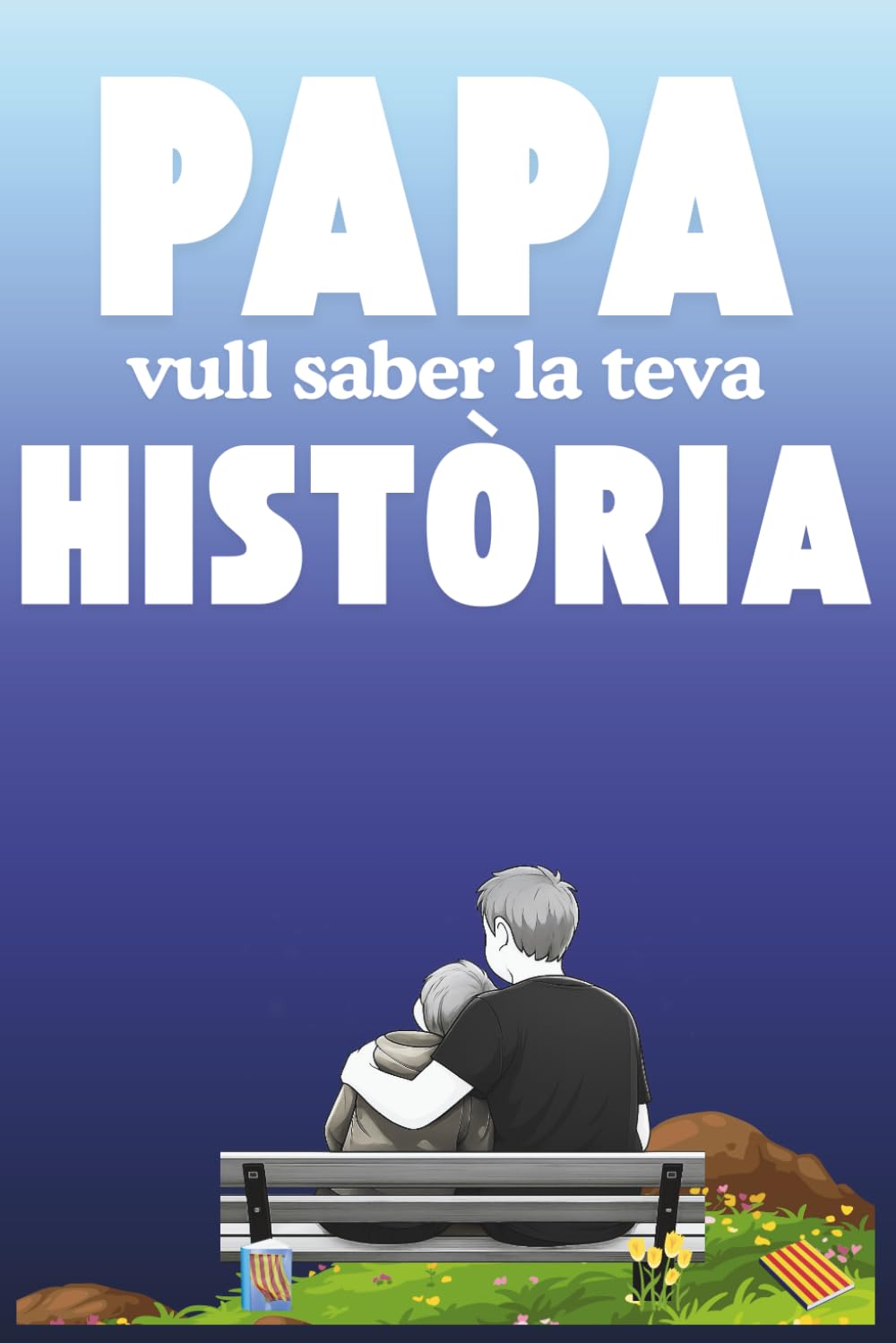 Libro: Papa, vull saber la teva història: Un regal únic per al pare: un llibre que l'invita a recordar la seva vida, a guardar els moments que l'han marcat i ... la seva història perquè duri per sempre.