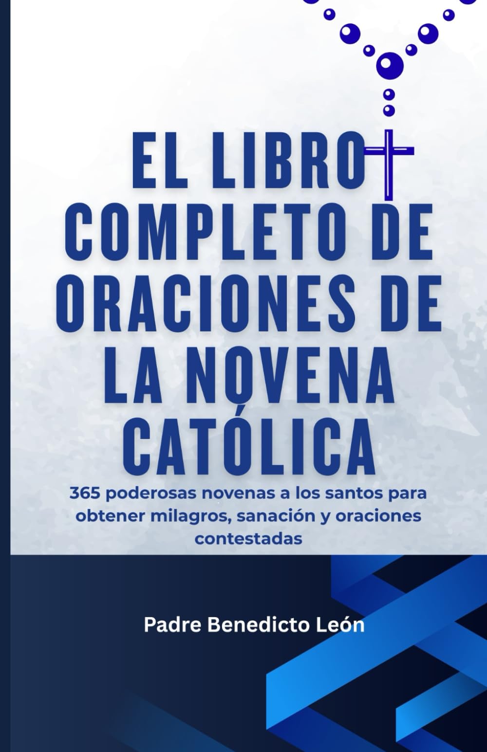 Libro: El libro completo de oraciones de novenas católicas: 365 poderosas novenas a los santos para obtener milagros, sanación y oraciones contestadas