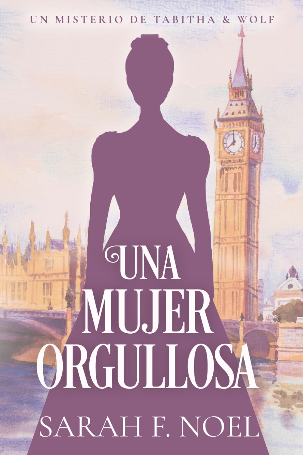 Libro: Una Mujer Orgullosa: Un Misterio Histórico Victoriano (La Serie de Misterios Históricos de Tabitha y Wolf) (Spanish Edition)