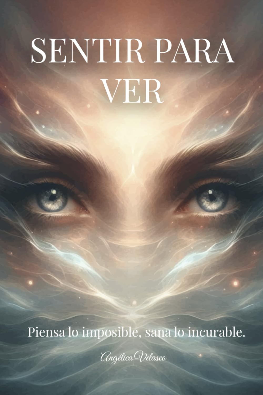 Libro: SENTIR PARA VER: LIBRO Autoayuda-Desarrollo personal-Entiende tu cerebro-FIBROMIALGIA-Neuroplasticidad-Crecimiento personal-Superación ... de la mente-Abundancia-Mentalidad positiva