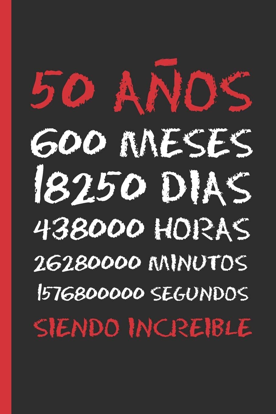Libro: 50 AÑOS SIENDO INCREIBLE: REGALO DE CUMPLEAÑOS ORIGINAL Y DIVERTIDO. DIARIO, CUADERNO DE NOTAS, APUNTES O AGENDA.