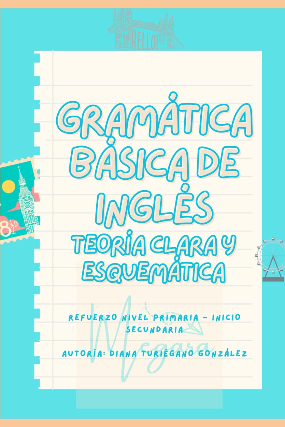 GRAMÁTICA BÁSICA INGLÉS: Nivel de primaria a la ESO (Gramática de inglés. Refuerzo)
