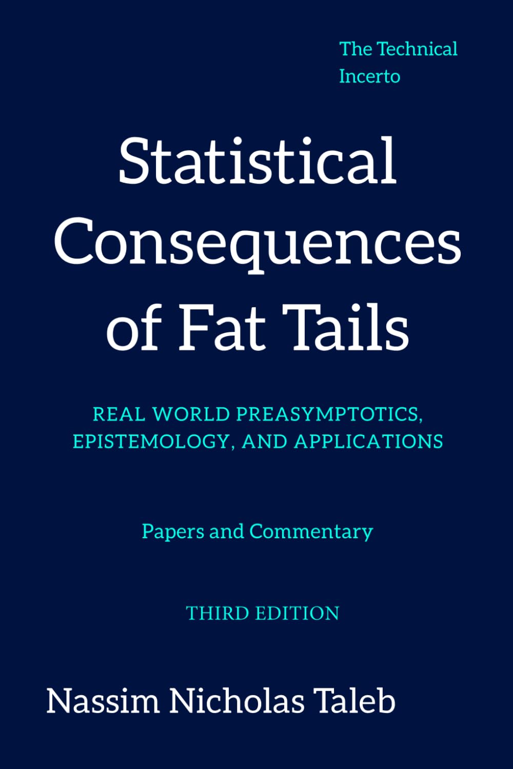 Libro: Statistical Consequences of Fat Tails: Real World Preasymptotics, Epistemology, and Applications (Revised Edition) (Technical Incerto)