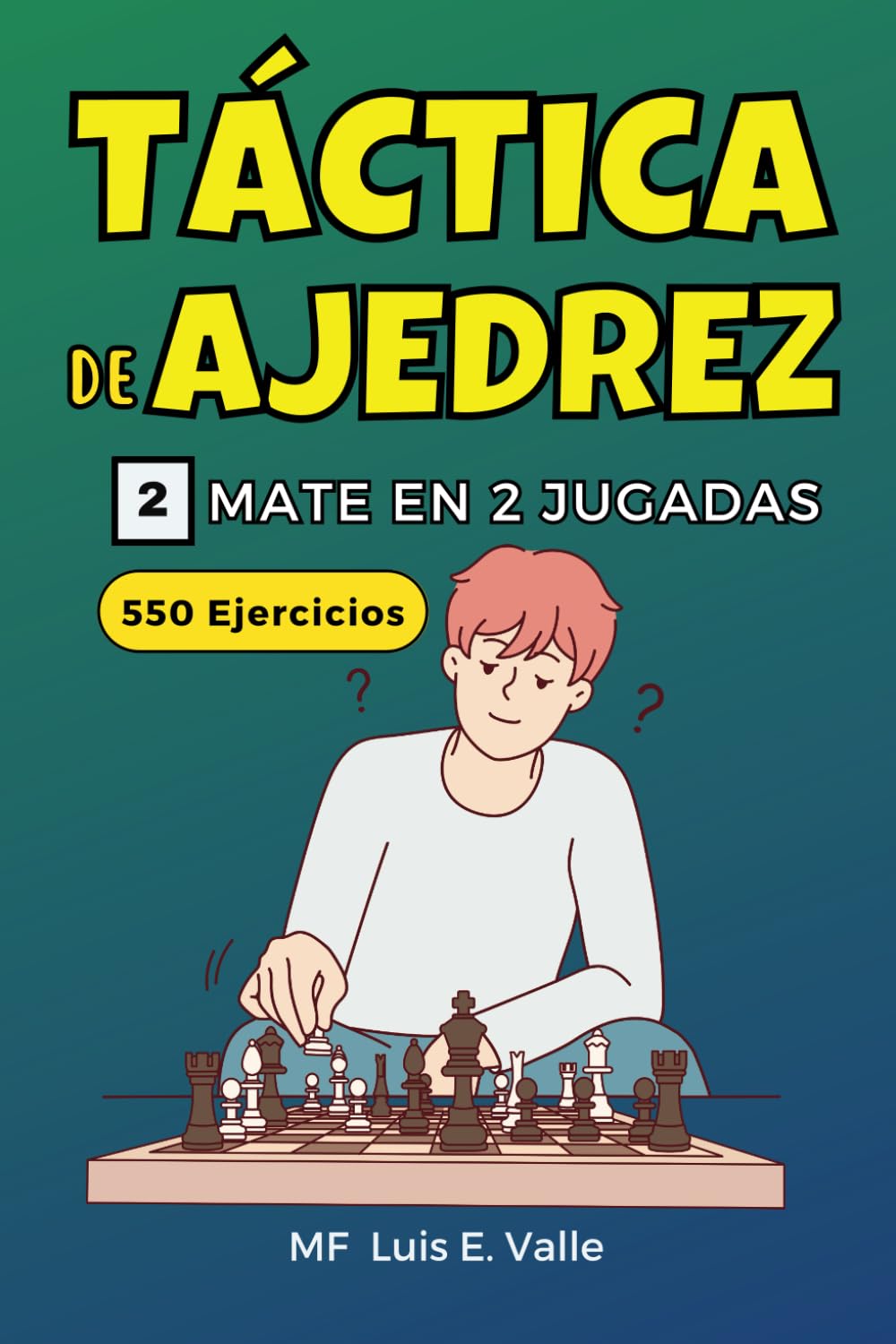 Libro: Táctica de Ajedrez 2 Mate en 2 Jugadas: 550 ejercicios para niños y principiantes que quieren mejorar sus habilidades tácticas en ajedrez. (Táctica de Ajedrez para Ganadores) (Spanish Edition)